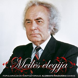 Albumo Meilės Elegija - Populiariausios kompozitoriaus Algimanto Raudonikio dainos viršelis